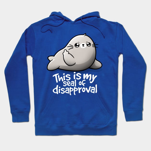 Seal of disapproval Hoodie by NemiMakeit